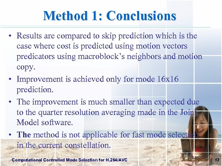 Method 1: Conclusions • Results are compared to skip prediction which is the case