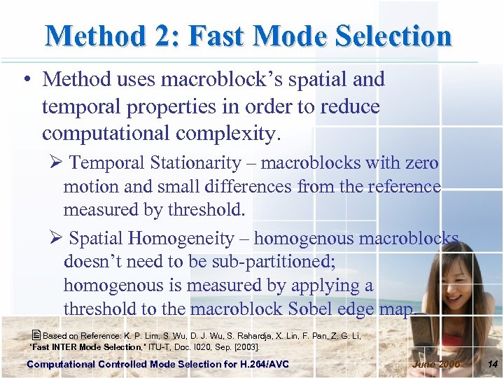 Method 2: Fast Mode Selection • Method uses macroblock’s spatial and temporal properties in