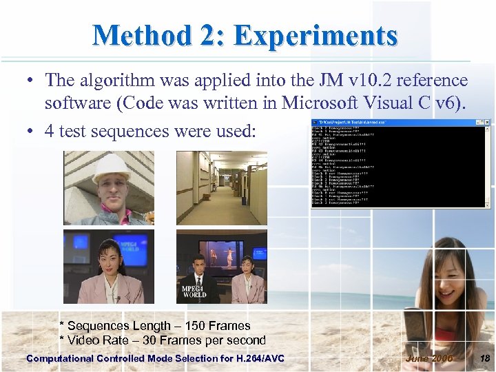 Method 2: Experiments • The algorithm was applied into the JM v 10. 2