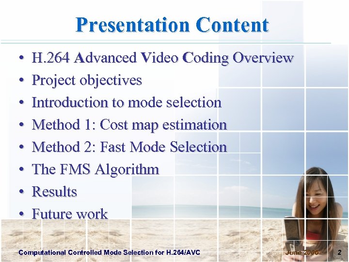 Presentation Content • • H. 264 Advanced Video Coding Overview Project objectives Introduction to