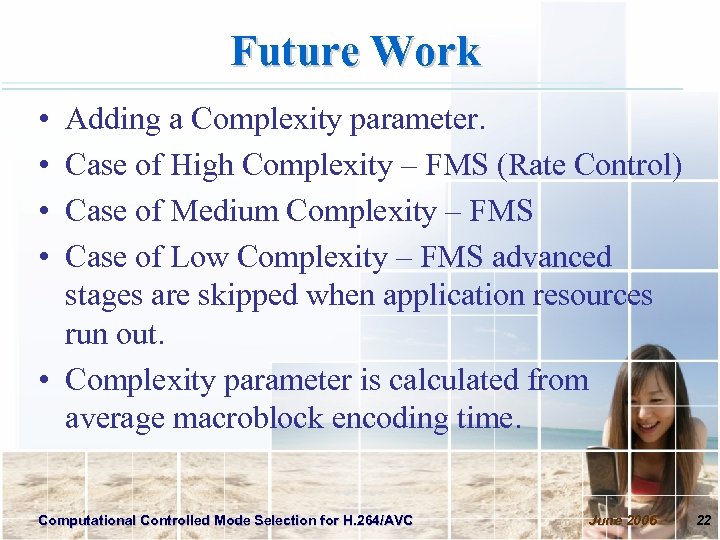 Future Work • • Adding a Complexity parameter. Case of High Complexity – FMS