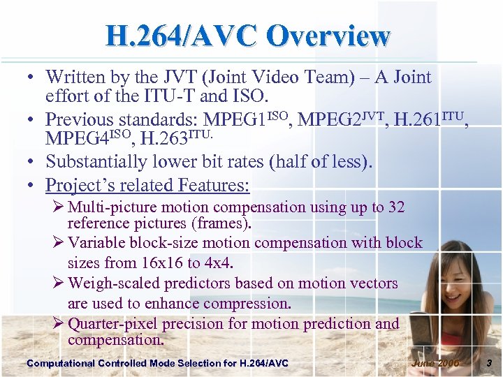 H. 264/AVC Overview • Written by the JVT (Joint Video Team) – A Joint