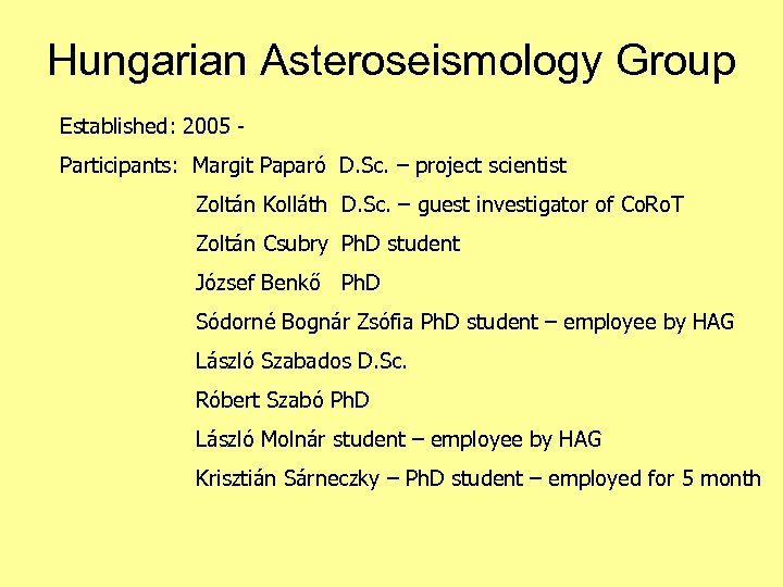 Hungarian Asteroseismology Group Established: 2005 Participants: Margit Paparó D. Sc. – project scientist Zoltán