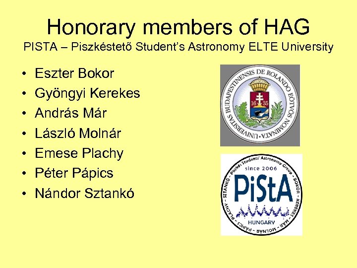 Honorary members of HAG PISTA – Piszkéstető Student’s Astronomy ELTE University • • Eszter