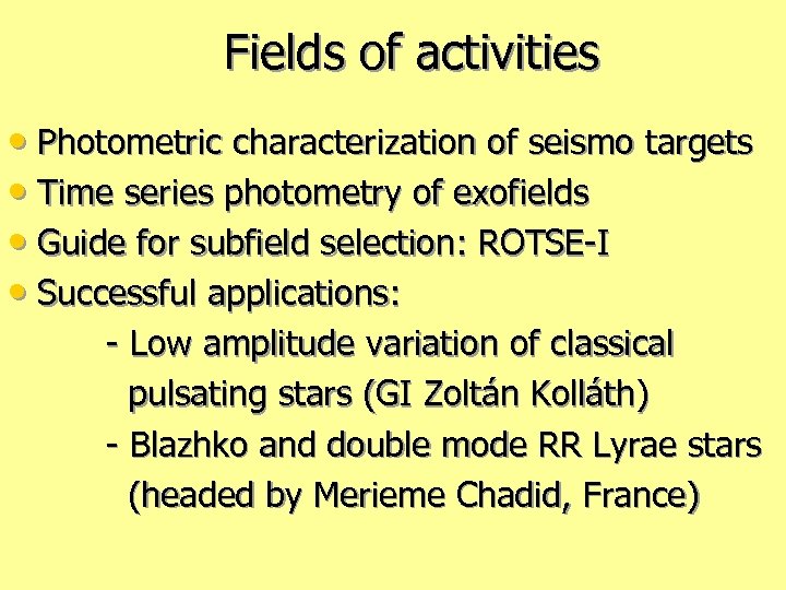 Fields of activities • Photometric characterization of seismo targets • Time series photometry of