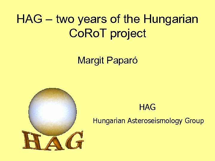 HAG – two years of the Hungarian Co. Ro. T project Margit Paparó HAG