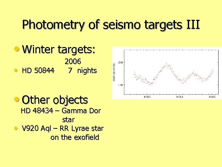 Photometry of seismo targets III • Winter targets: • HD 50844 2006 7 nights