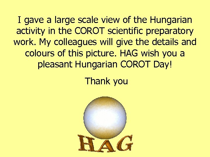 I gave a large scale view of the Hungarian activity in the COROT scientific