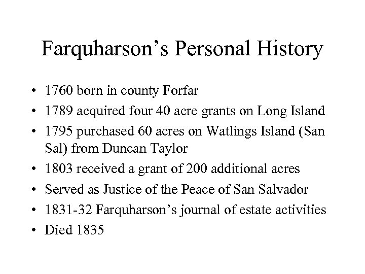 Farquharson’s Personal History • 1760 born in county Forfar • 1789 acquired four 40