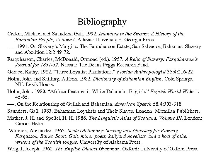 Bibliography Craton, Michael and Saunders, Gail. 1992. Islanders in the Stream: A History of