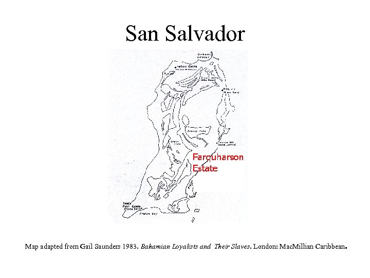San Salvador Map adapted from Gail Saunders 1983. Bahamian Loyalists and Their Slaves. London: