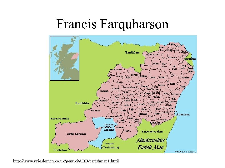 Francis Farquharson http: //www. urie. demon. co. uk/genuki/ABD/parishmap 1. html 