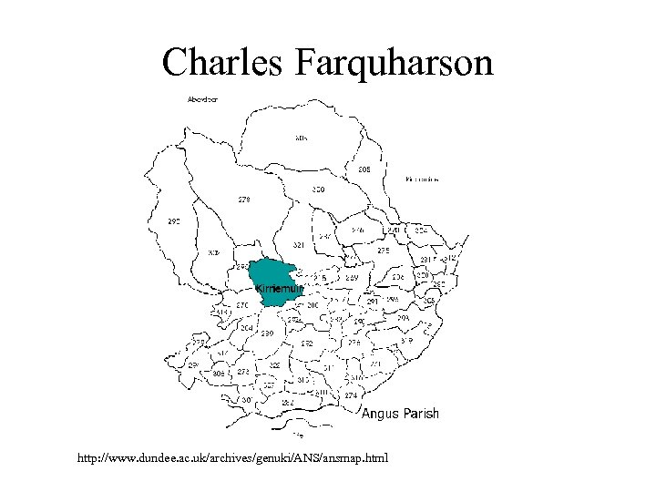 Charles Farquharson http: //www. dundee. ac. uk/archives/genuki/ANS/ansmap. html 