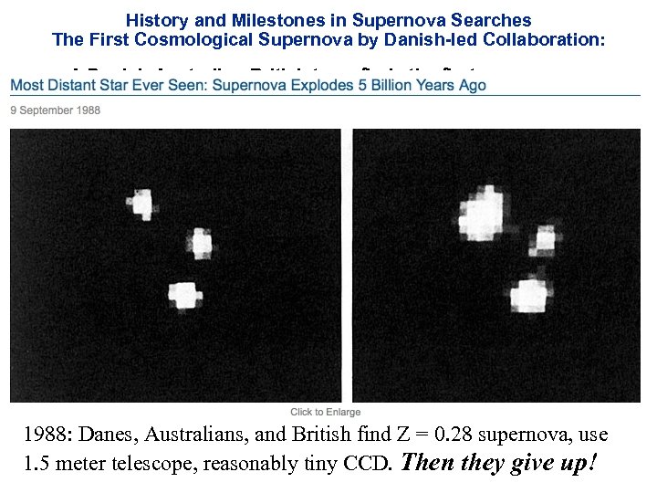 History and Milestones in Supernova Searches The First Cosmological Supernova by Danish-led Collaboration: •