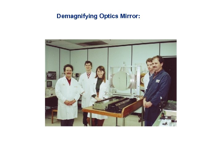 Demagnifying Optics Mirror: 