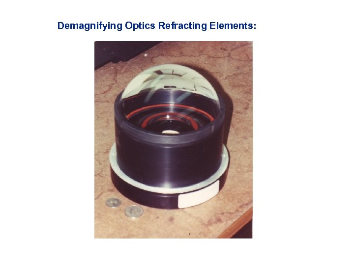 Demagnifying Optics Refracting Elements: 