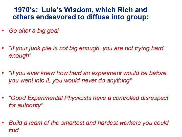 1970’s: Luie’s Wisdom, which Rich and others endeavored to diffuse into group: • Go