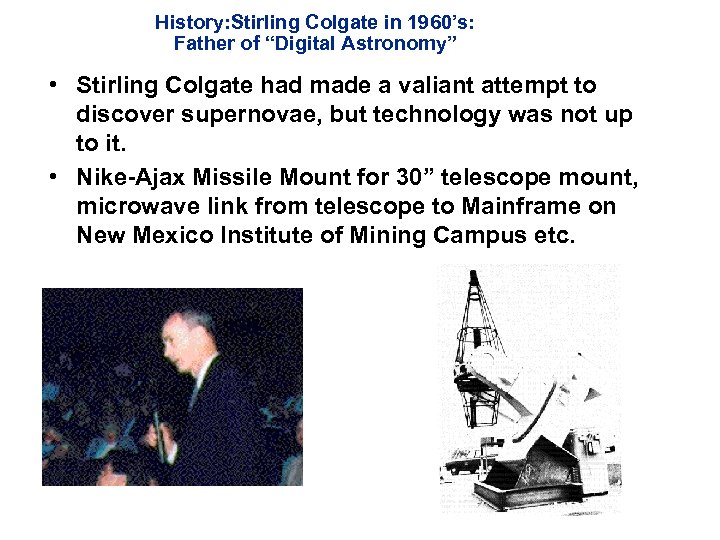 History: Stirling Colgate in 1960’s: Father of “Digital Astronomy” • Stirling Colgate had made