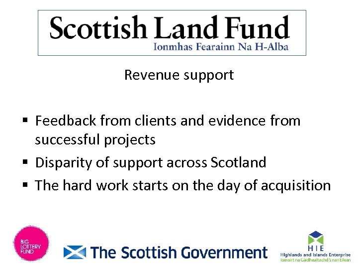 Revenue support § Feedback from clients and evidence from successful projects § Disparity of
