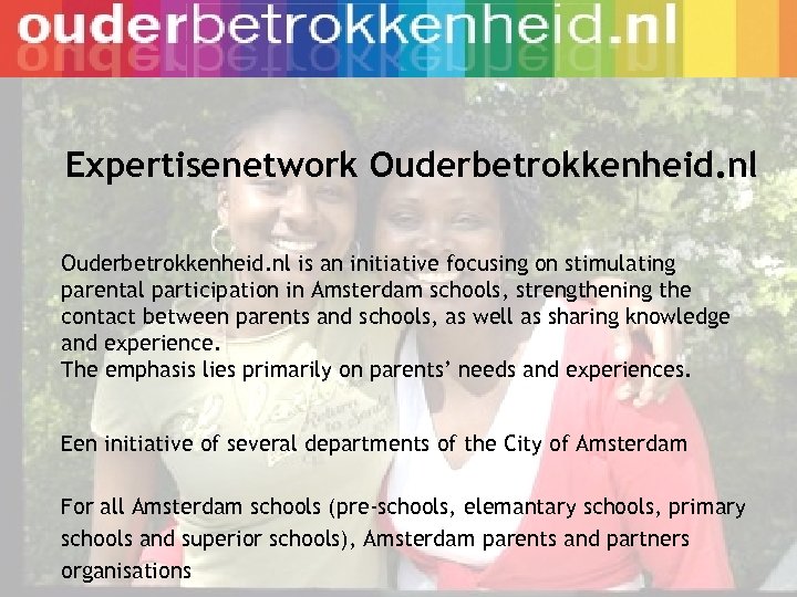 Expertisenetwork Ouderbetrokkenheid. nl is an initiative focusing on stimulating parental participation in Amsterdam schools,