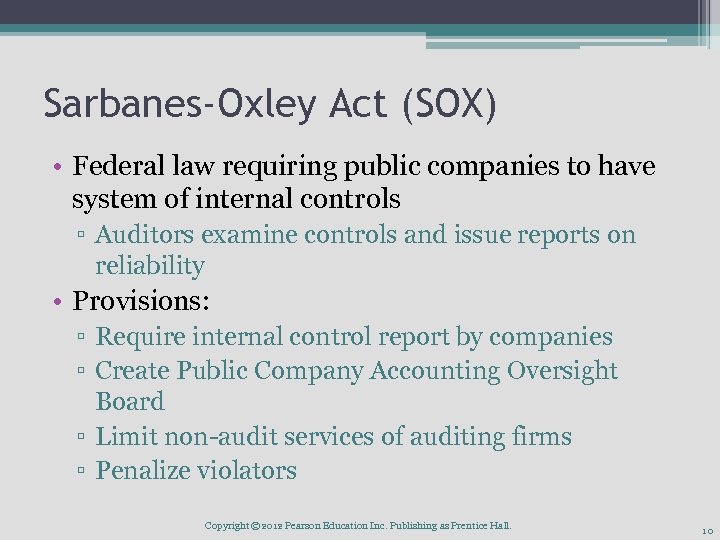 Sarbanes-Oxley Act (SOX) • Federal law requiring public companies to have system of internal