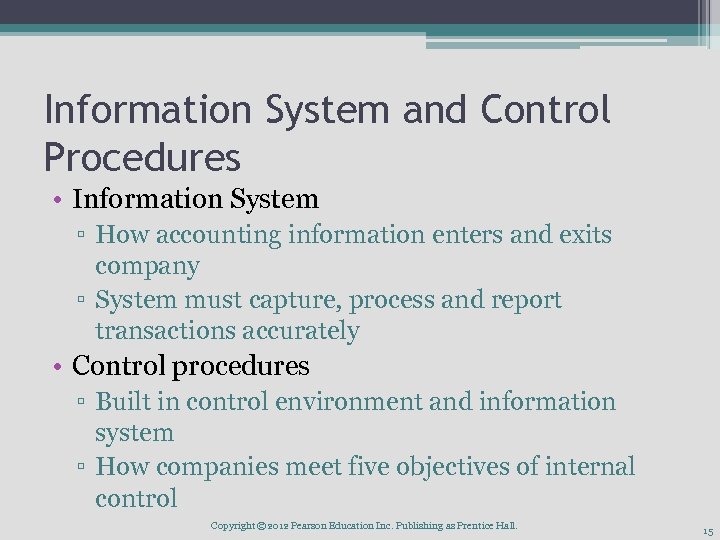 Information System and Control Procedures • Information System ▫ How accounting information enters and