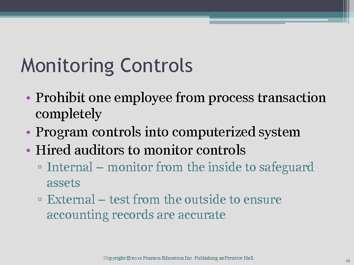 Monitoring Controls • Prohibit one employee from process transaction completely • Program controls into