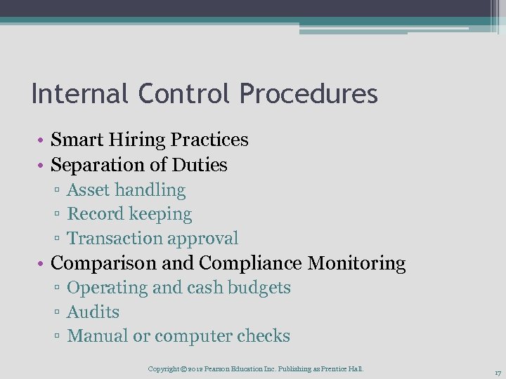 Internal Control Procedures • Smart Hiring Practices • Separation of Duties ▫ Asset handling