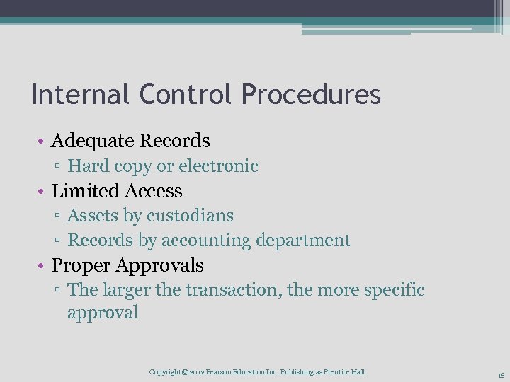 Internal Control Procedures • Adequate Records ▫ Hard copy or electronic • Limited Access