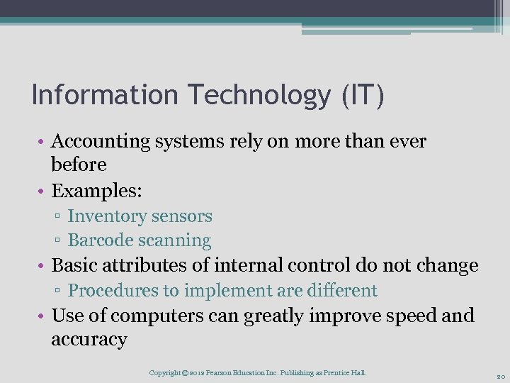 Information Technology (IT) • Accounting systems rely on more than ever before • Examples: