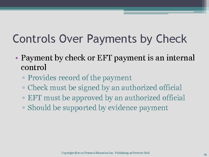 Controls Over Payments by Check • Payment by check or EFT payment is an