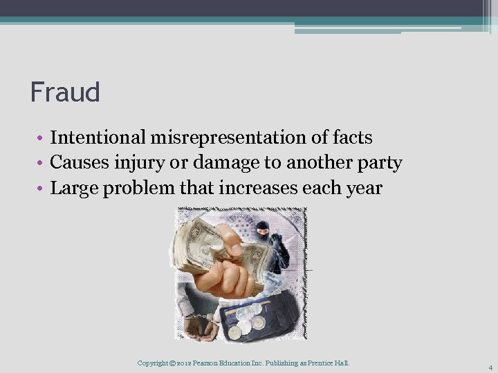 Fraud • Intentional misrepresentation of facts • Causes injury or damage to another party