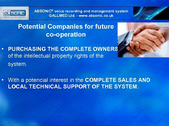 ABSONIC® voice recording and management system GALLMED Ltd. - www. absonic. co. uk Potential