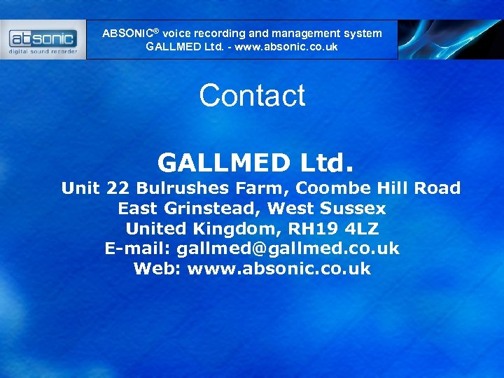 ABSONIC® voice recording and management system GALLMED Ltd. - www. absonic. co. uk Contact