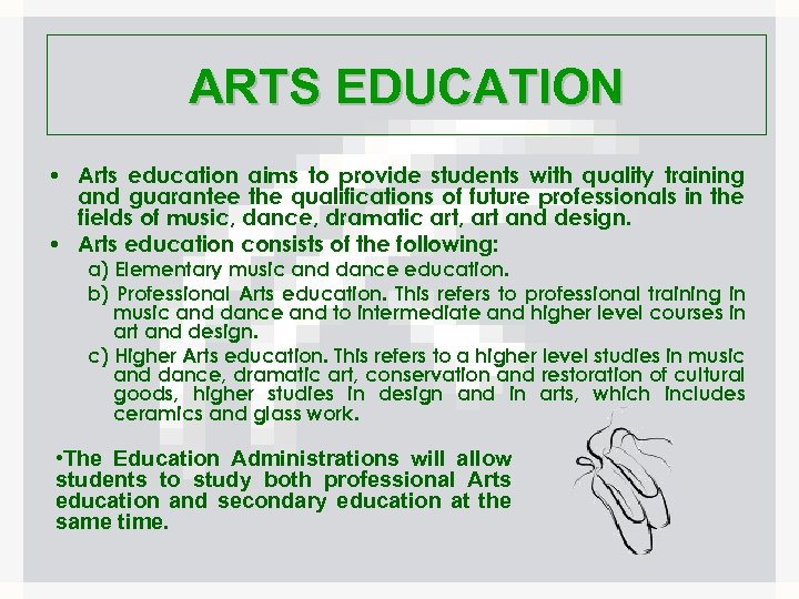 ARTS EDUCATION • Arts education aims to provide students with quality training and guarantee