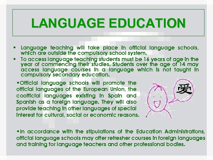 LANGUAGE EDUCATION • Language teaching will take place in official language schools, which are