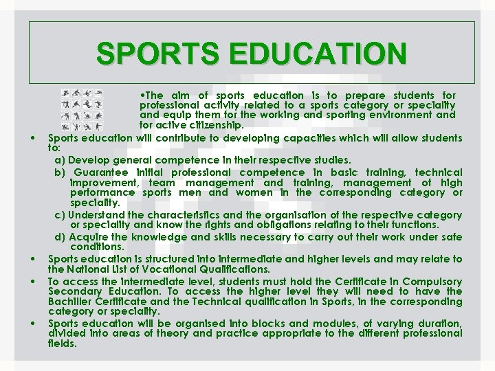 SPORTS EDUCATION • • • The aim of sports education is to prepare students