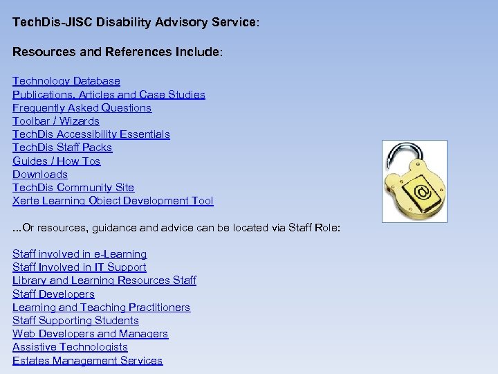 Tech. Dis-JISC Disability Advisory Service: Resources and References Include: Technology Database Publications, Articles and