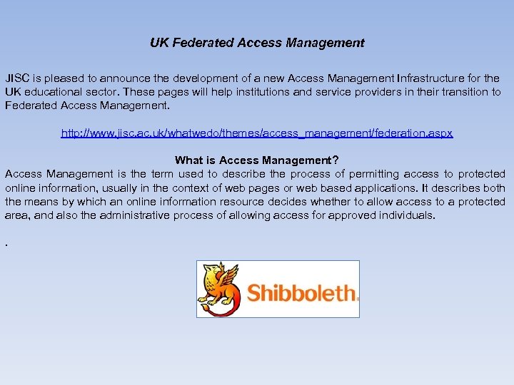 UK Federated Access Management JISC is pleased to announce the development of a new