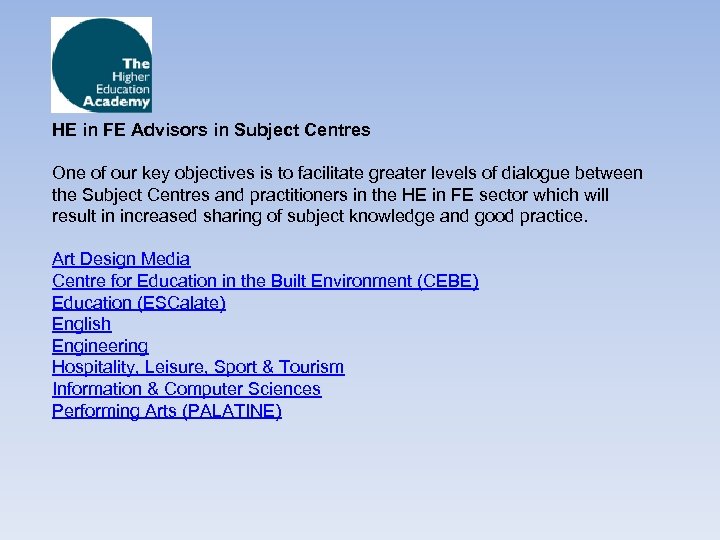 HE in FE Advisors in Subject Centres One of our key objectives is to