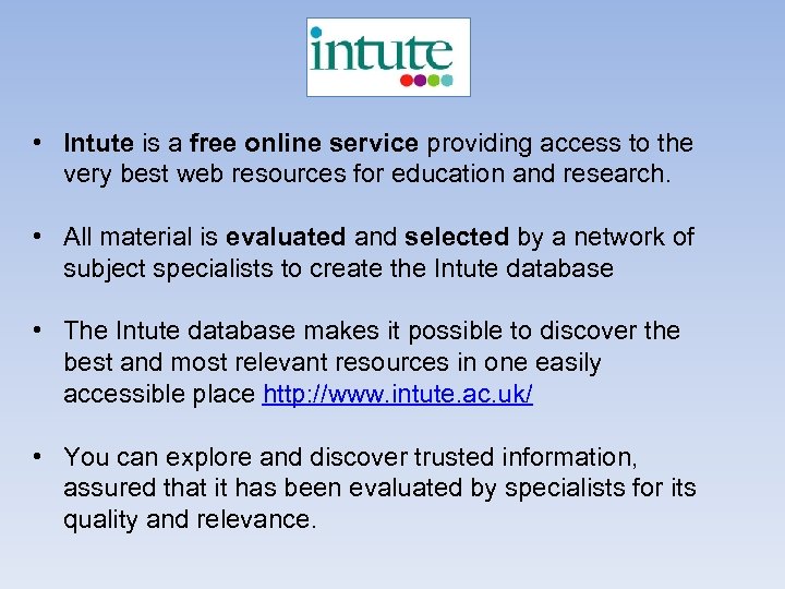 • Intute is a free online service providing access to the very best