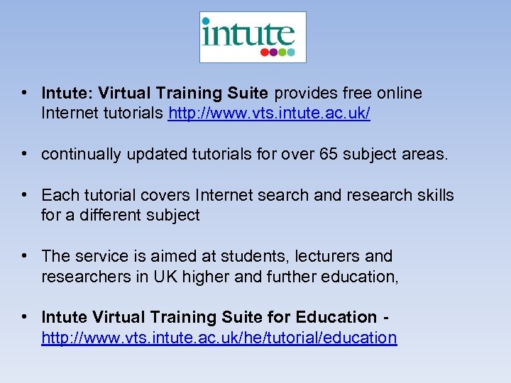  • Intute: Virtual Training Suite provides free online Internet tutorials http: //www. vts.