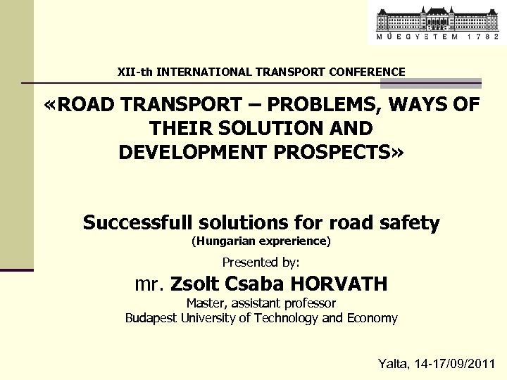 XII-th INTERNATIONAL TRANSPORT CONFERENCE «ROAD TRANSPORT – PROBLEMS, WAYS OF THEIR SOLUTION AND DEVELOPMENT