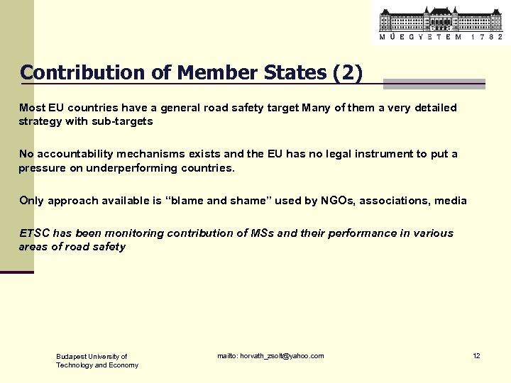 Contribution of Member States (2) Most EU countries have a general road safety target