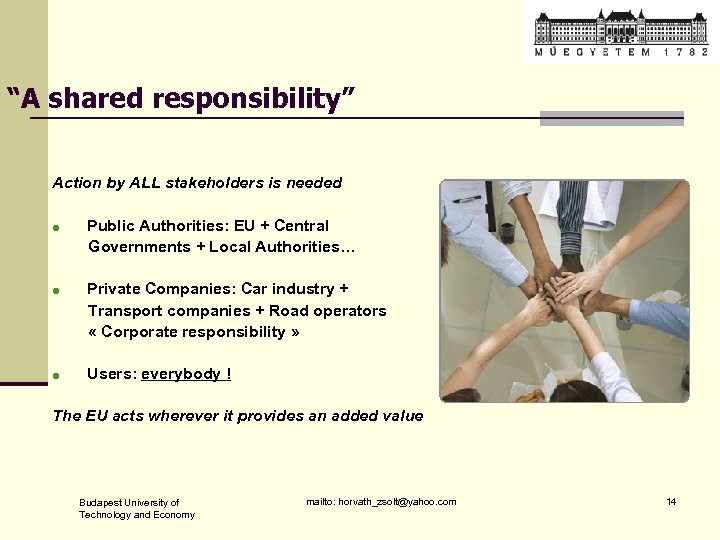 “A shared responsibility” Action by ALL stakeholders is needed Public Authorities: EU + Central