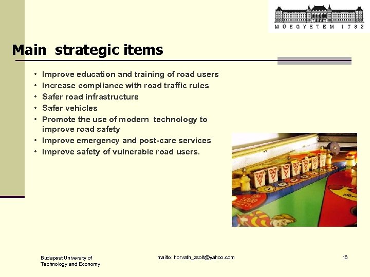 Main strategic items • • • Improve education and training of road users Increase