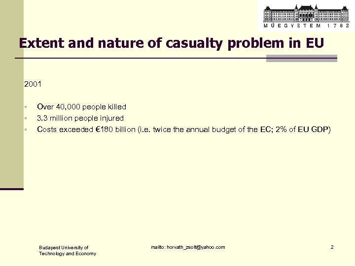 Extent and nature of casualty problem in EU 2001 § § § Over 40,