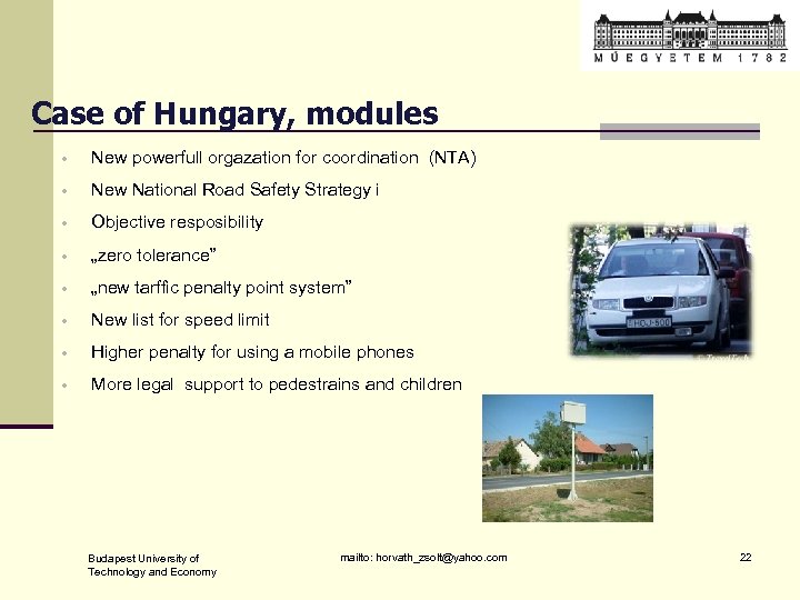 Case of Hungary, modules • New powerfull orgazation for coordination (NTA) • New National
