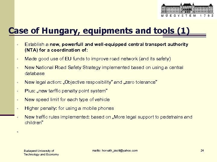 Case of Hungary, equipments and tools (1) • Establish a new, powerfull and well-equipped
