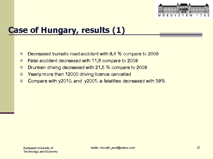 Case of Hungary, results (1) n n n Decreased trumatic road accident with 9,